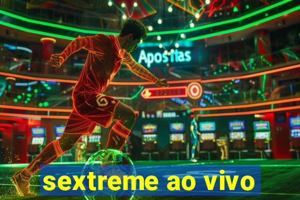 sextreme ao vivo